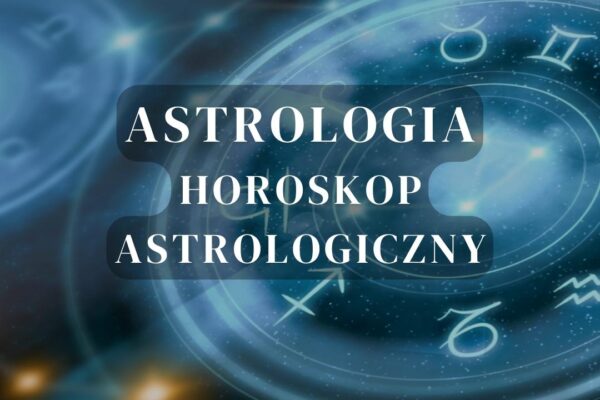 Astrologia. Horoskop astrologiczny