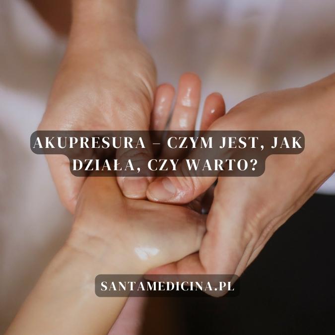 Akupresura – czym jest, jak działa, czy warto?